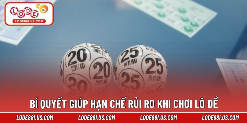 Bí quyết giúp hạn chế rủi ro khi chơi lô đề