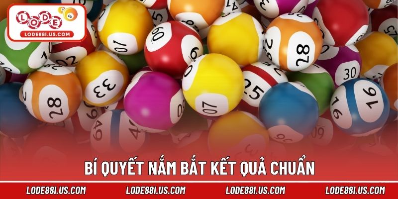 Bí quyết nắm bắt kết quả chuẩn