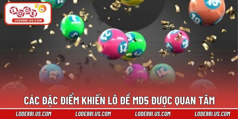 Các đặc điểm khiến lô đề MD5 được quan tâm