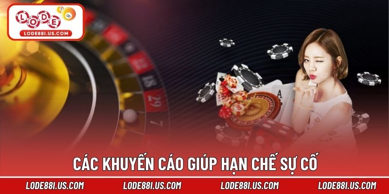 Các khuyến cáo giúp hạn chế sự cố