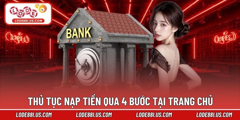 Thủ tục nạp tiền qua 4 bước tại trang chủ