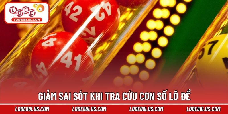 Giảm sai sót khi tra cứu con số lô đề