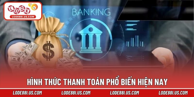 Hình thức thanh toán phổ biến hiện nay