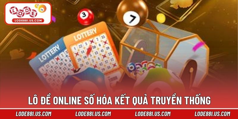 Lô đề online số hóa kết quả truyền thống