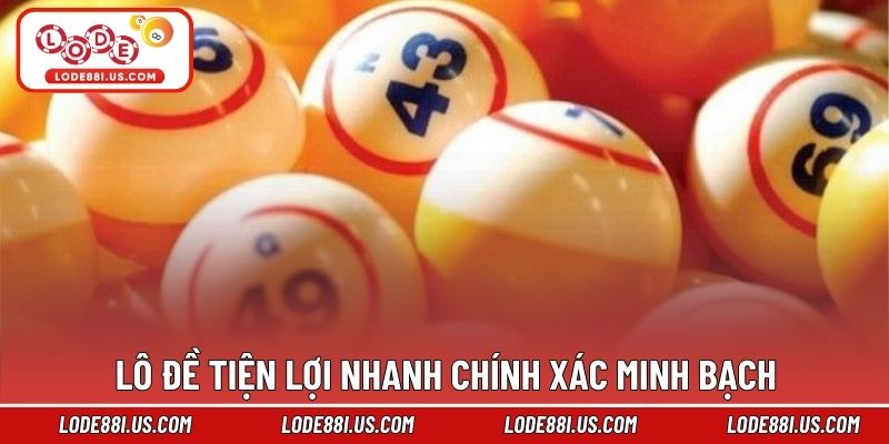Lô đề tiện lợi nhanh chính xác minh bạch