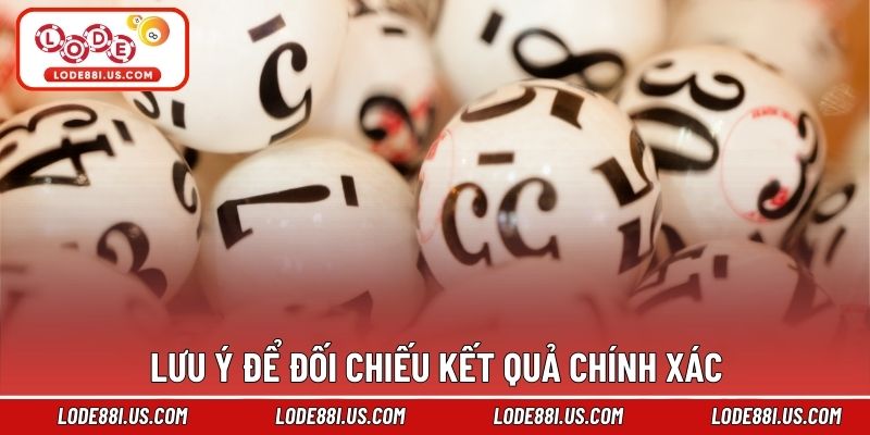 Lưu ý để đối chiếu kết quả chính xác