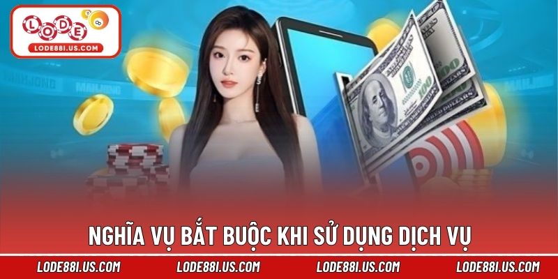 Nghĩa vụ bắt buộc khi sử dụng dịch vụ