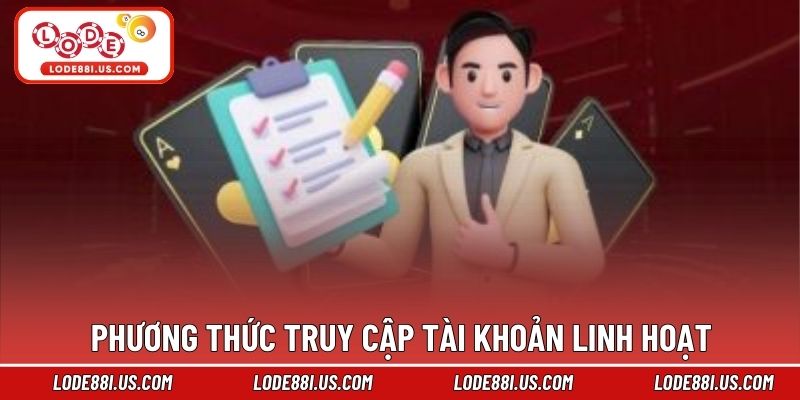 Phương thức truy cập tài khoản linh hoạt