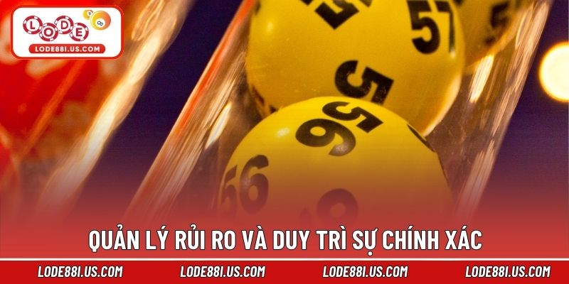 Quản lý rủi ro và duy trì sự chính xác
