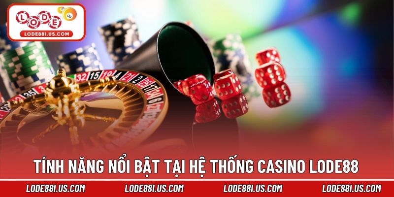 Tính năng nổi bật tại hệ thống Lode88