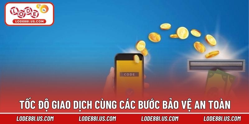 Tốc độ giao dịch cùng các bước bảo vệ an toàn