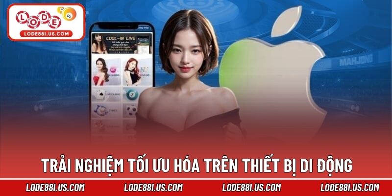 Trải nghiệm tối ưu hóa trên thiết bị di động